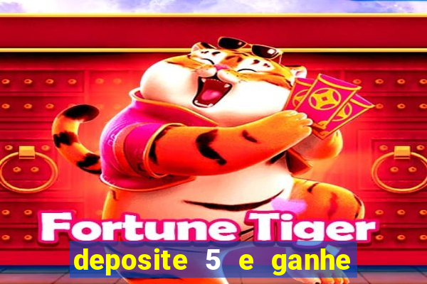 deposite 5 e ganhe 50 reais